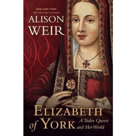 Elizabeth of York: A Tudor Queen and Her World 